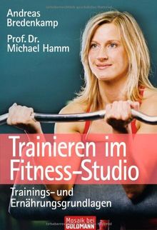 Trainieren im Fitness-Studio: Trainings- und Ernährungsgrundlagen von Bredenkamp, Andreas, Hamm, Prof. Dr. Michael | Buch | Zustand gut