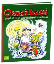 Ozzibus und die Wurzelmännchen: ... bewegende Märchen, die ganz bestimmt auch in unseren Herzen etwas bewegen