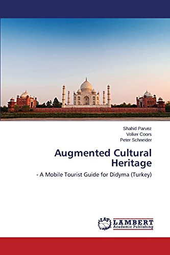 Augmented Cultural Heritage: - A Mobile Tourist Guide for Didyma (Turkey)
