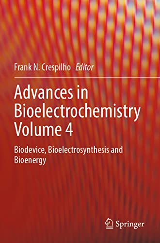Advances in Bioelectrochemistry Volume 4: Biodevice, Bioelectrosynthesis and Bioenergy (Advances in Bioelectrochemistry, 4)