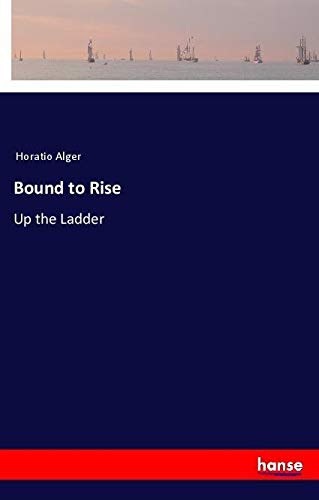 Bound to Rise: Up the Ladder