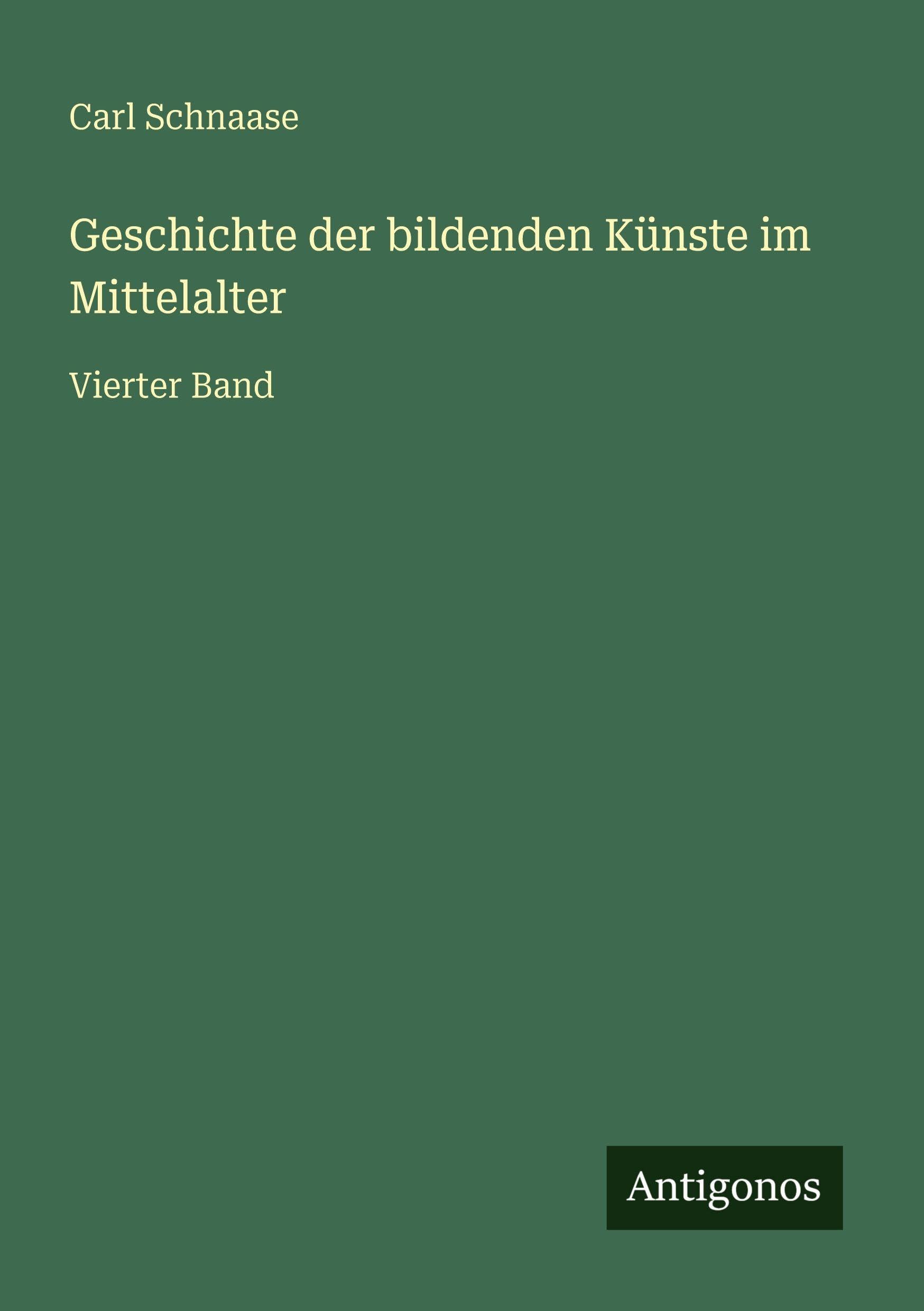Geschichte der bildenden Künste im Mittelalter: Vierter Band
