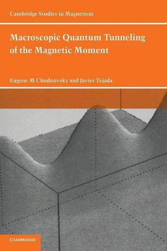 Macroscopic Quantum Tunneling of the Magnetic Moment (Cambridge Studies in Magnetism, Band 4)