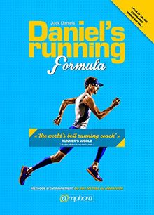 Daniel's running formula : méthode d'entraînement ayant fait leurs preuves du 800 mètres au marathon