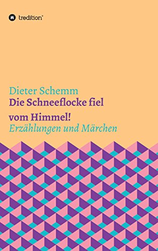 Die Schneeflocke fiel vom Himmel!: Erzählungen und Märchen