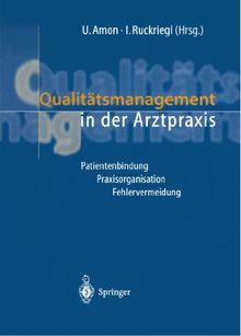 Qualitätsmanagement in der Arztpraxis: Patientenbindung, Praxisorganisation, Fehlervermeidung