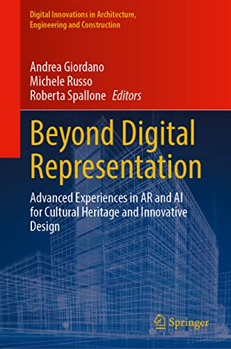 Beyond Digital Representation: Advanced Experiences in AR and AI for Cultural Heritage and Innovative Design (Digital Innovations in Architecture, Engineering and Construction)