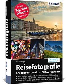 Reisefotografie: Erlebnisse in perfekten Bildern festhalten