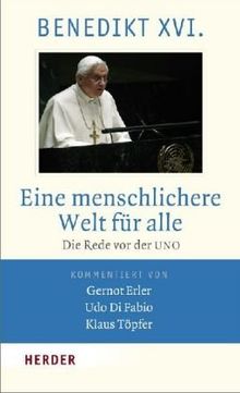 Eine menschlichere Welt für alle: Die Rede vor der UNO: Die Rede vor der UNO. Vollständige zweisprachige Ausgabe