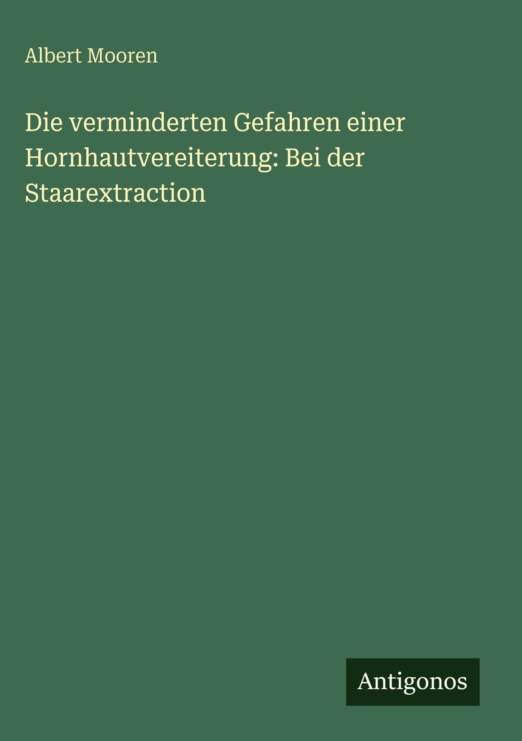 Die verminderten Gefahren einer Hornhautvereiterung: Bei der Staarextraction