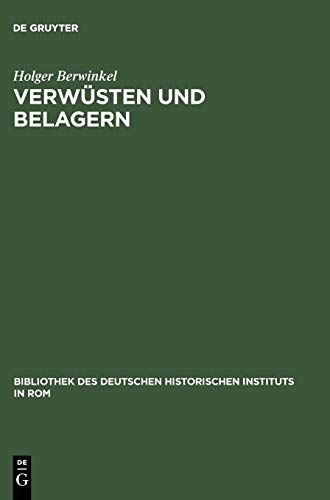 Verwüsten und Belagern: Friedrich Barbarossas Krieg gegen Mailand (1158-1162) (Bibliothek des Deutschen Historischen Instituts in Rom, 114, Band 114)