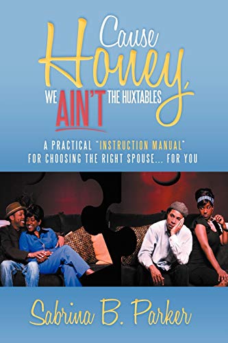 Cause Honey, We Ain't The Huxtables: A practical ''instruction manual'' for choosing the right spouse for you