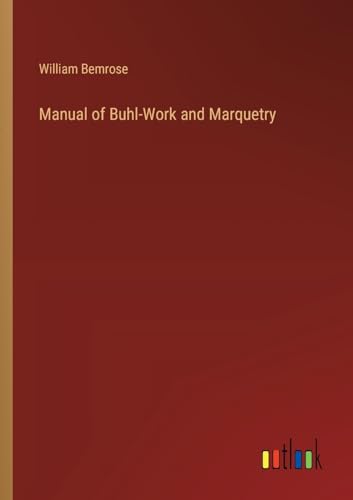 Manual of Buhl-Work and Marquetry