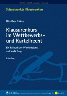 Klausurenkurs im Wettbewerbs- und Kartellrecht: Ein Fallbuch zur Wiederholung und Vertiefung (Schwerpunkte Klausurenkurs)