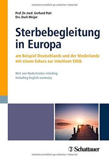 Sterbebegleitung in Europa: am Beispiel Deutschlands und der Niederlande - mit einem Exkurs zur intuitiven Ethik - Met een Nederlandse inleiding - Including English summary