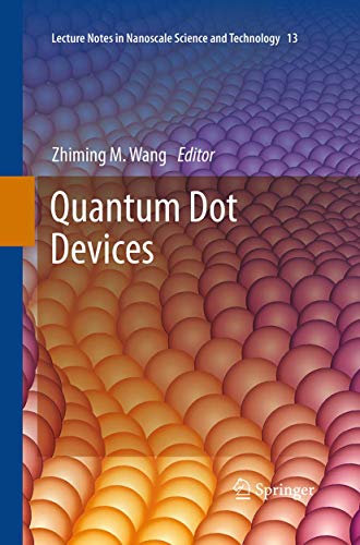 Quantum Dot Devices (Lecture Notes in Nanoscale Science and Technology, Band 13)