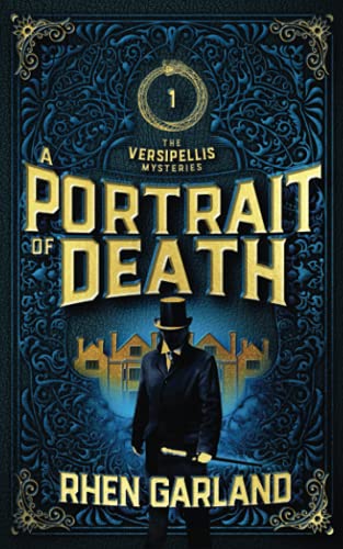 A Portrait of Death: Immortal Victorian detectives Caine & Thorne scour time for their reincarnated wives (The Versipellis Mysteries, Band 1)