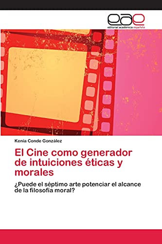 El Cine como generador de intuiciones éticas y morales: ¿Puede el séptimo arte potenciar el alcance de la filosofía moral?
