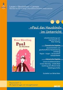 »Paul das Hauskind« im Unterricht: Lehrerhandreichung zum Kinderroman von Peter Härtling (Klassenstufe 5-6, mit Kopiervorlagen) (Beltz Praxis / Lesen - Verstehen - Lernen)