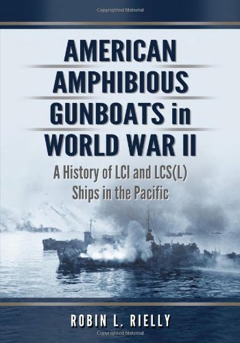 American Amphibious Gunboats in World War II: A History of LCI Ships in the Pacific