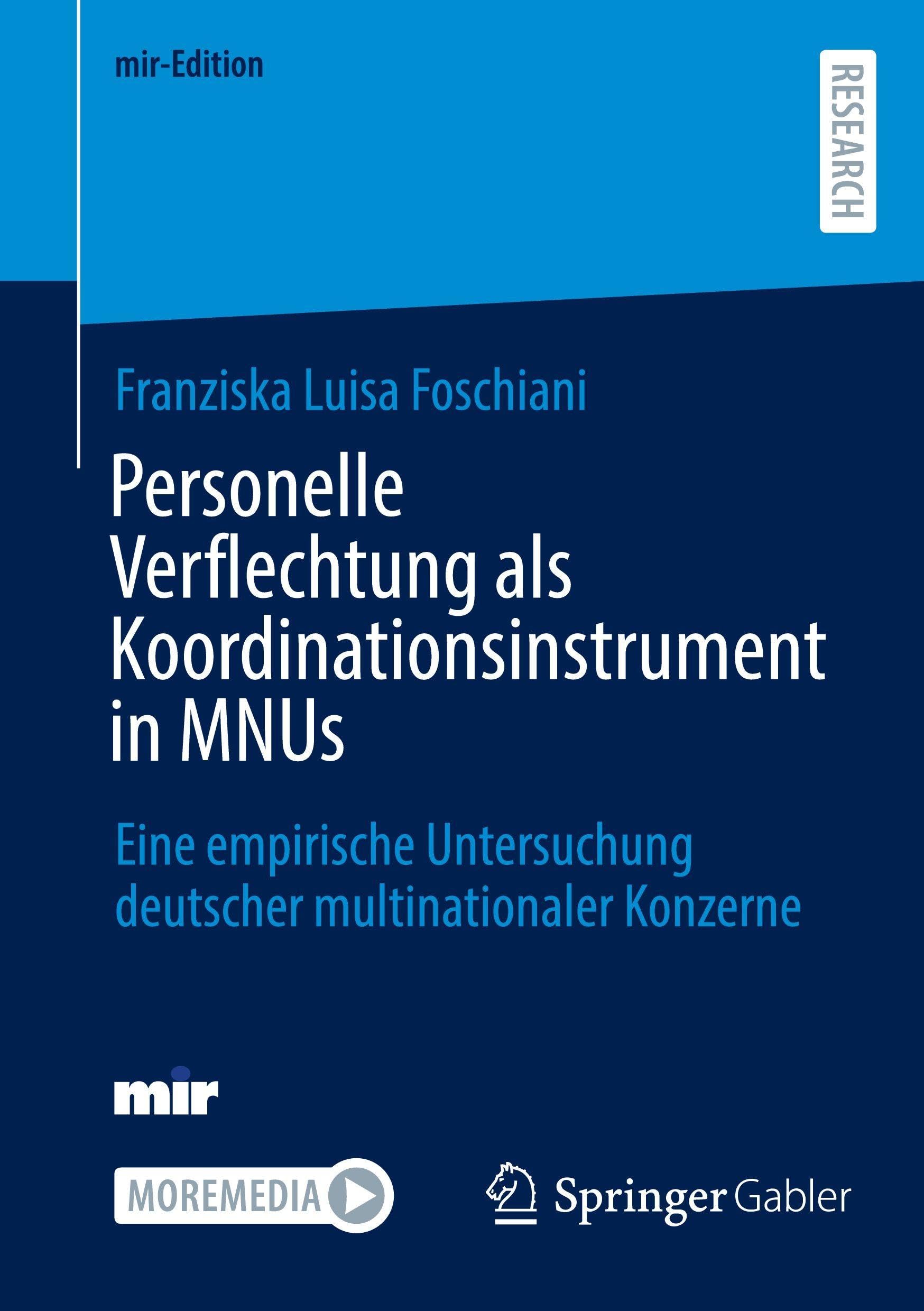 Personelle Verflechtung als Koordinationsinstrument in MNUs: Eine empirische Untersuchung deutscher multinationaler Konzerne (mir-Edition)