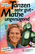 Tanzen sehr gut, Mathe ungenügend. Gefühlssachen. ( Ab 13 J.)