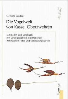Die Vogelwelt von Kassel-Oberzwehren: Ein Bilder- und Lesebuch. Natur nah von Landau, Gerhard | Buch | Zustand sehr gut