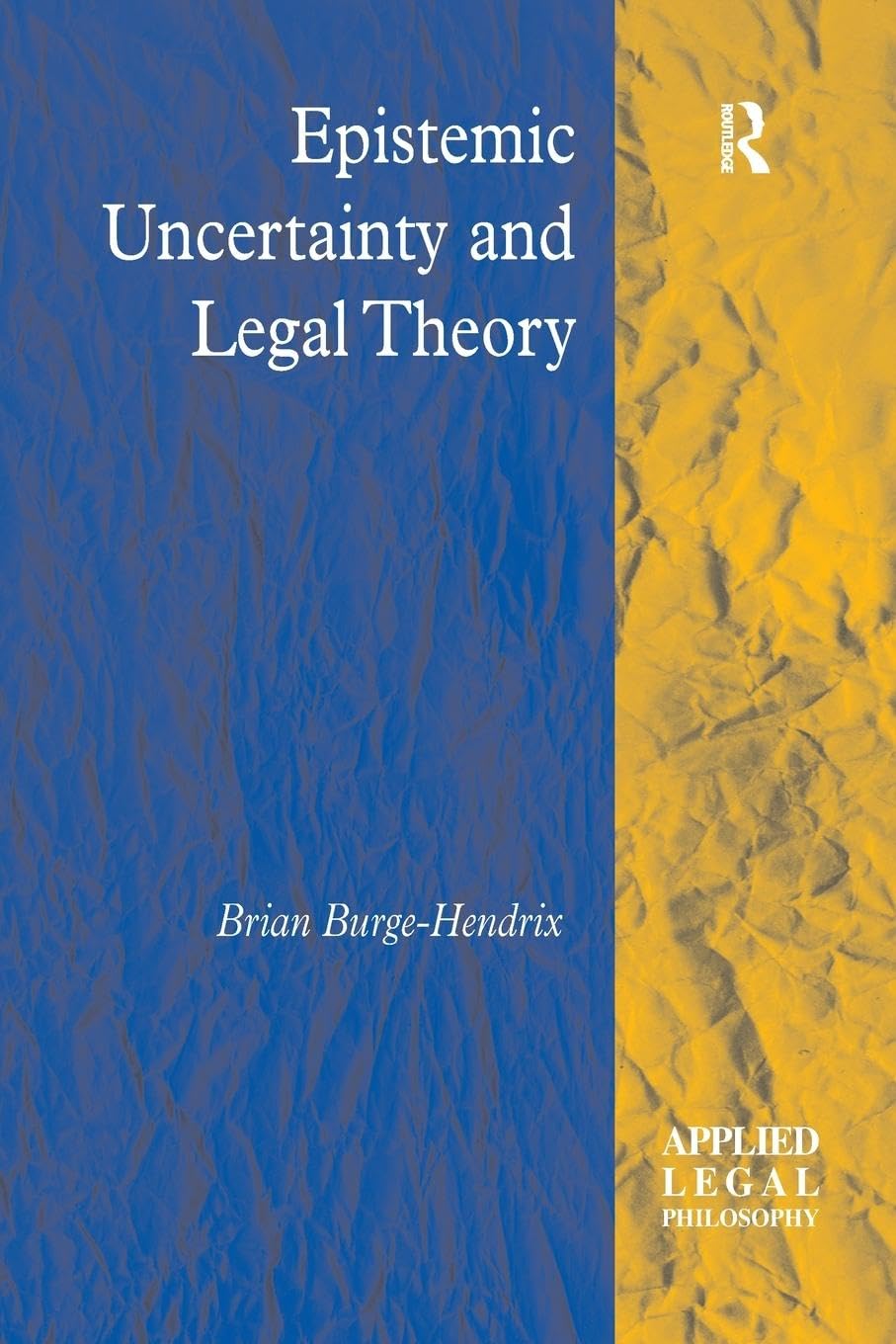 Brian Burge-Hendrix Epistemic Uncertainty And Legal Theory (Applied Legal Philosophy)