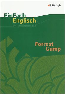 EinFach Englisch Unterrichtsmodelle. Unterrichtsmodelle für die Schulpraxis: EinFach Englisch Unterrichtsmodelle: Forrest Gump: Filmanalyse