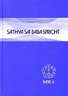 Sathya Sai Baba spricht Band 6: Ansprachen aus der Zeit von 1967-68