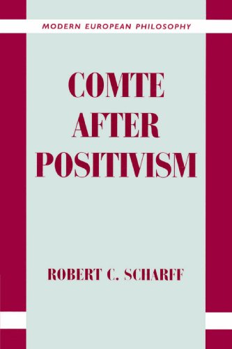 Scharff, Robert C. Comte After Positivism (Modern European Philosophy)