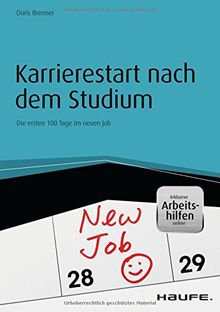 Karrierestart nach dem Studium - inkl. Arbeitshilfen online: Die ersten 100 Tage im neuen Job (Haufe Fachbuch)