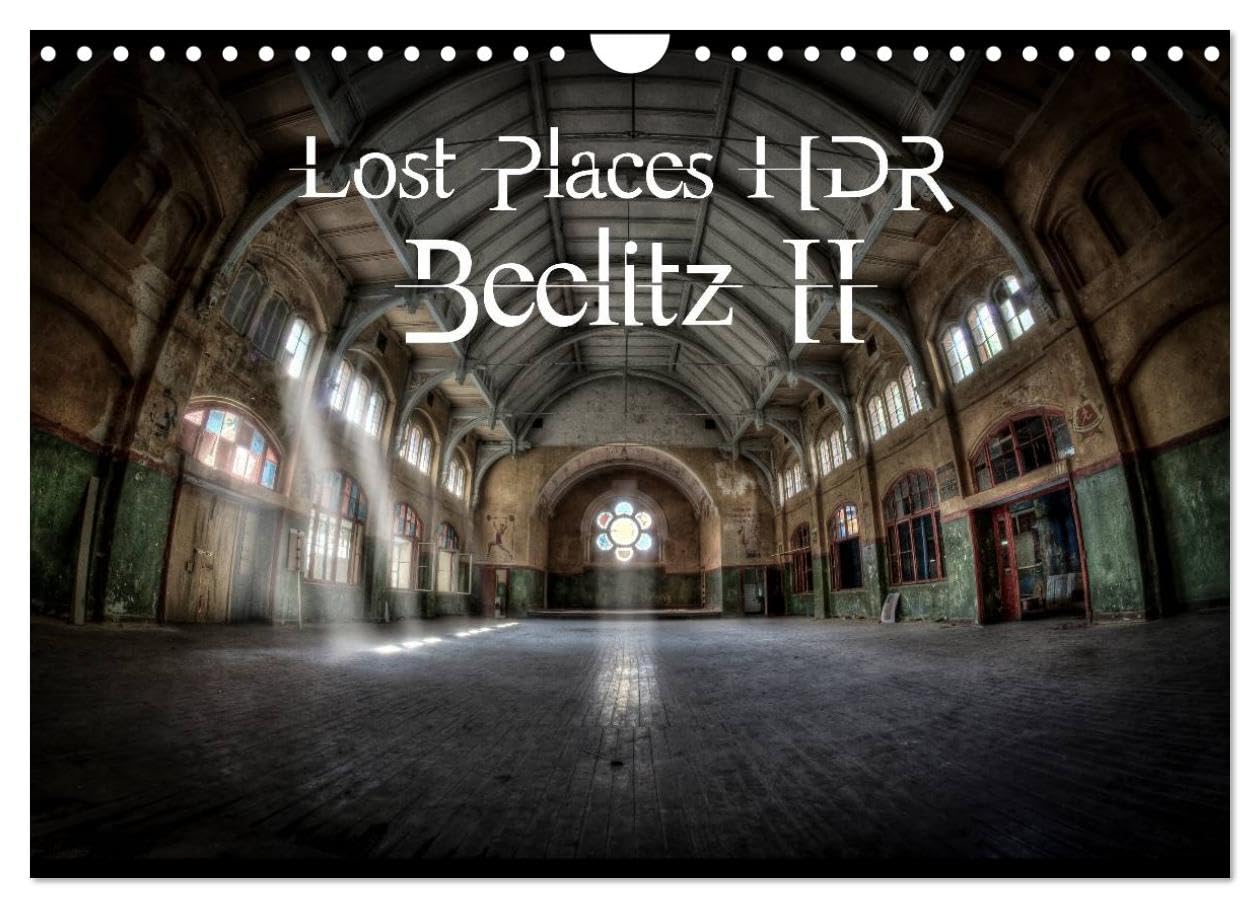 Lost Places HDR Beelitz II (Wall Calendar 2026 DIN A4 landscape), CALVENDO 12 Month Wall Calendar: Lost Places and the traces of the time