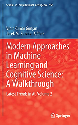 Modern Approaches in Machine Learning and Cognitive Science: A Walkthrough: Latest Trends in AI, Volume 2 (Studies in Computational Intelligence, 956, Band 956)