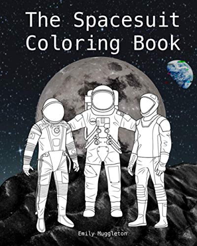 The Spacesuit Coloring Book: Accurately Detailed Spacesuits from NASA, SpaceX, Boeing & more