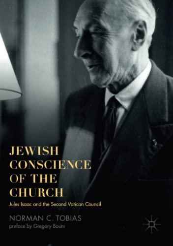 Jewish Conscience of the Church: Jules Isaac and the Second Vatican Council