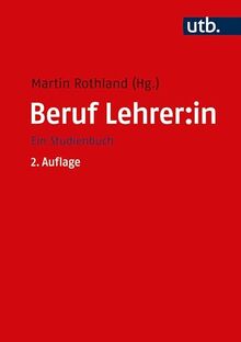 Beruf Lehrer/Lehrerin: Ein Studienbuch