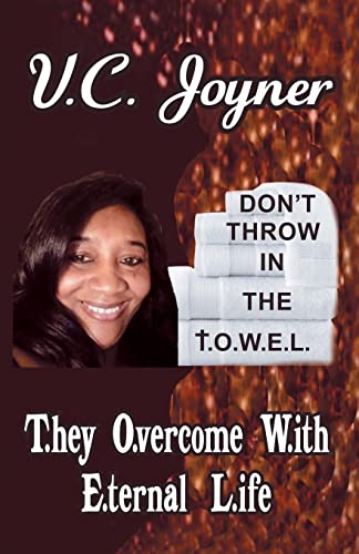 Don't Throw in the T.O.W.E.L.: T.Hey O.Vercome W.Ith E.Ternal L.Ife