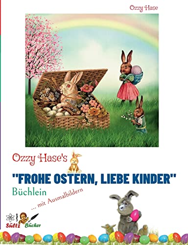 Ozzy Hase's Frohe Ostern, liebe Kinder - Büchlein: Kindergeschichten zum Vorlesen und Selbstlesen - mit Ausmalbildern