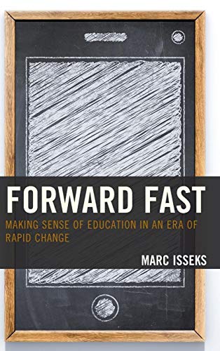 Forward Fast: Making Sense of Education in an Era of Rapid Change