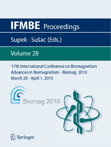 17th International Conference on Biomagnetism Advances in Biomagnetism - Biomag 2010 - March 28 - April 1, 2010: Biomag March 28 - April 1, 2010 (IFMBE Proceedings)