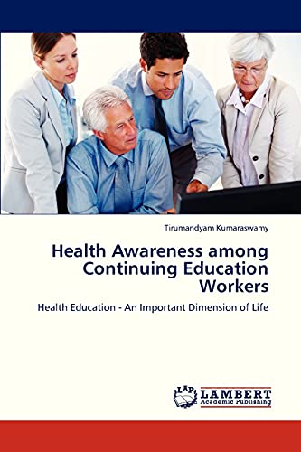 Health Awareness among Continuing Education Workers: Health Education - An Important Dimension of Life