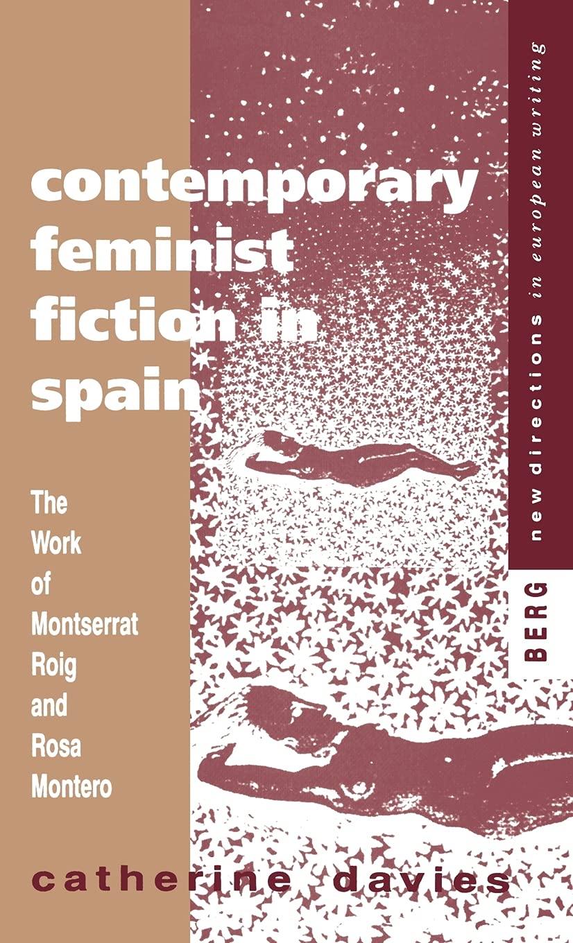 Contemporary Feminist Fiction in Spain: The Work of Montserrat Roig and Rosa Montero (New Directions in European Writing)