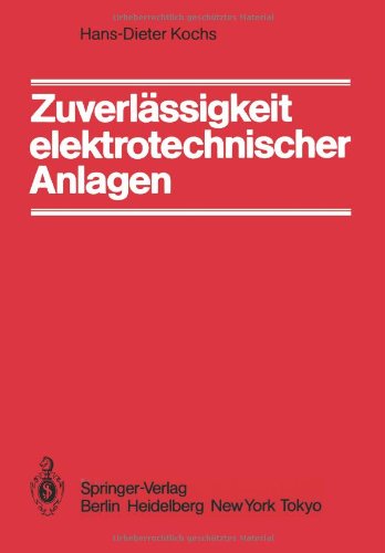 Zuverlässigkeit elektrotechnischer Anlagen: Einführung in die Methodik, die Verfahren und ihre Anwendung
