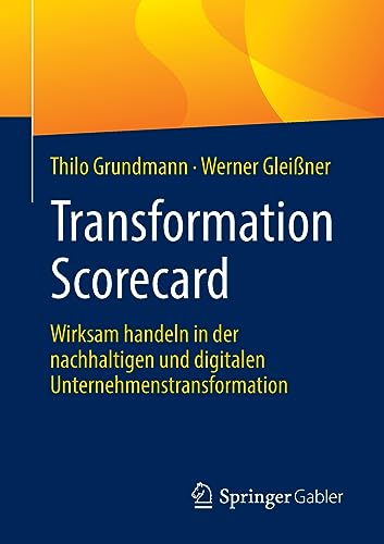 Transformation Scorecard: Wirksam handeln in der nachhaltigen und digitalen Unternehmenstransformation