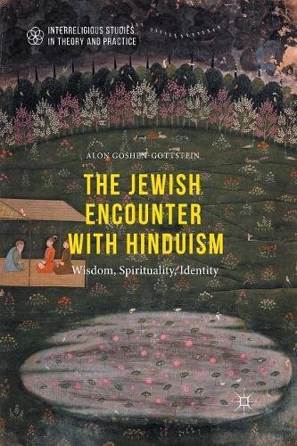 The Jewish Encounter with Hinduism: History, Spirituality, Identity (Interreligious Studies in Theory and Practice)