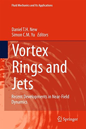 Vortex Rings and Jets: Recent Developments in Near-Field Dynamics (Fluid Mechanics and Its Applications)