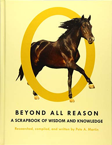 Beyond All Reason: A Scrapbook of Wisdom and Knowledge