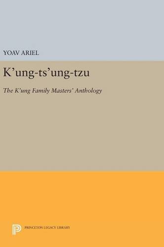 Yoav Ariel K'ung-ts'ung-tzu, The K'ung Family Masters' Anthology (Princeton Library Of Asian Translations)