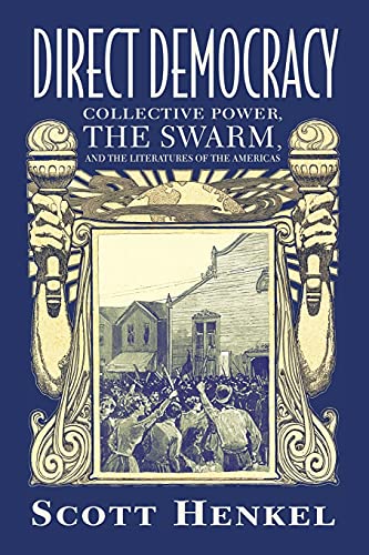 Direct Democracy: Collective Power, the Swarm, and the Literatures of the Americas (Caribbean Studies Series)
